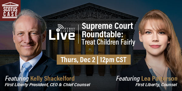 Supreme Court Roundtable | First Liberty Live!