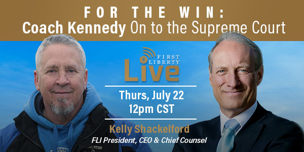 First Liberty Live! | Kelly Kennedy to SCOTUS
