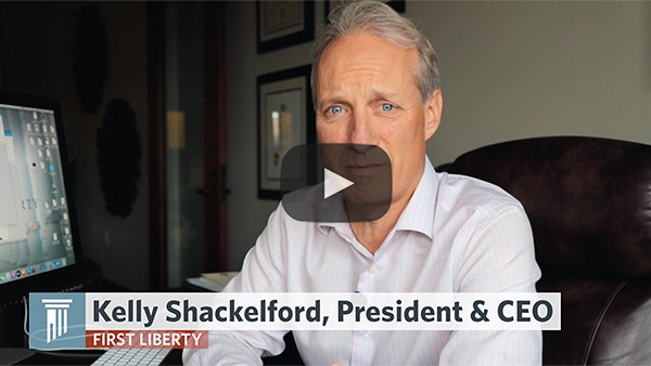 Watch Now | Kelly Shackelford - A Privilege to Serve You | First Liberty